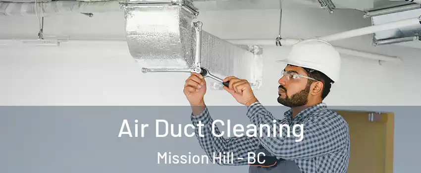  Air Duct Cleaning Mission Hill - BC