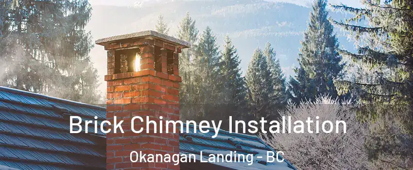  Brick Chimney Installation Okanagan Landing - BC