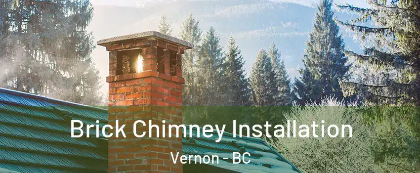  Brick Chimney Installation Vernon - BC