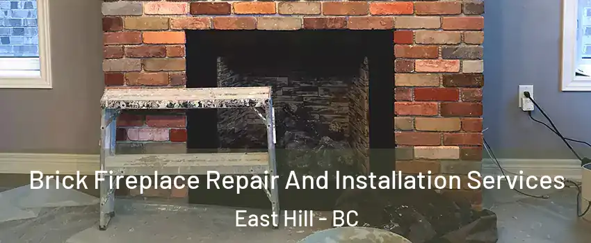  Brick Fireplace Repair And Installation Services East Hill - BC