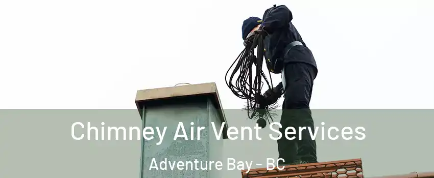  Chimney Air Vent Services Adventure Bay - BC