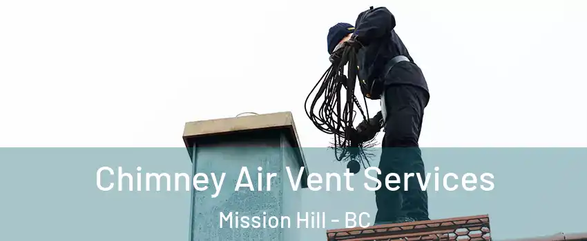  Chimney Air Vent Services Mission Hill - BC