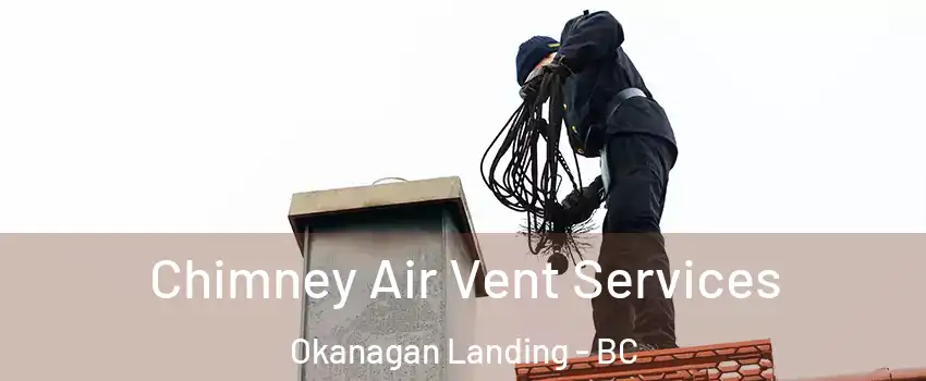  Chimney Air Vent Services Okanagan Landing - BC
