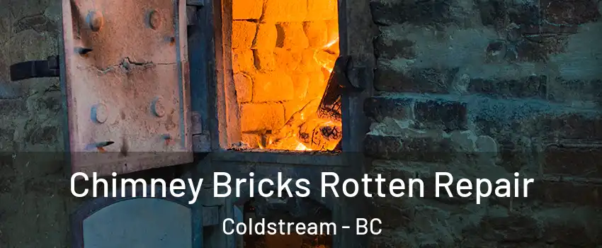  Chimney Bricks Rotten Repair Coldstream - BC
