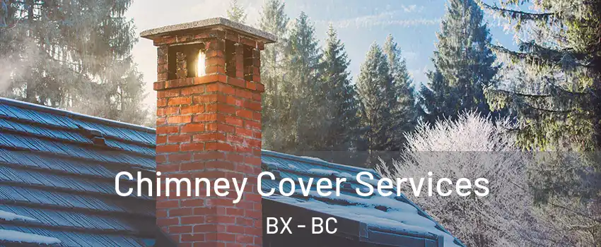  Chimney Cover Services BX - BC