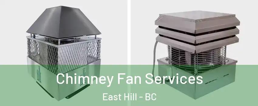  Chimney Fan Services East Hill - BC