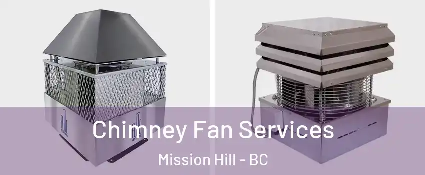  Chimney Fan Services Mission Hill - BC