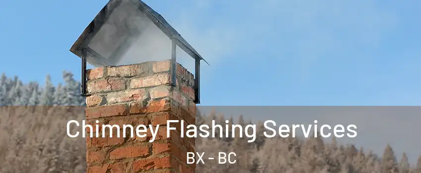 Chimney Flashing Services BX - BC