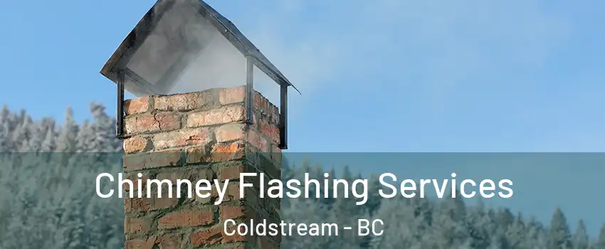 Chimney Flashing Services Coldstream - BC