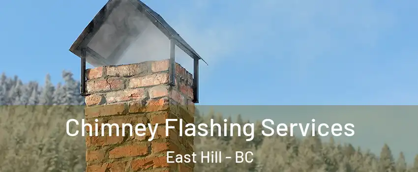  Chimney Flashing Services East Hill - BC