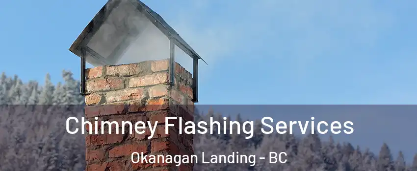 Chimney Flashing Services Okanagan Landing - BC