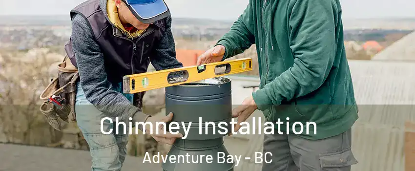  Chimney Installation Adventure Bay - BC