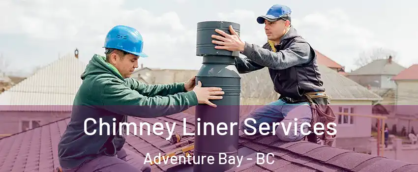  Chimney Liner Services Adventure Bay - BC