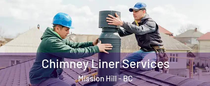  Chimney Liner Services Mission Hill - BC