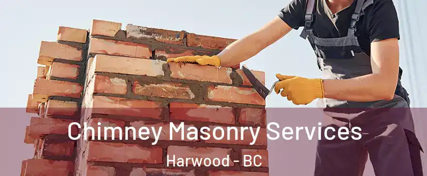  Chimney Masonry Services Harwood - BC