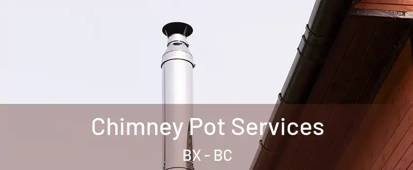  Chimney Pot Services BX - BC