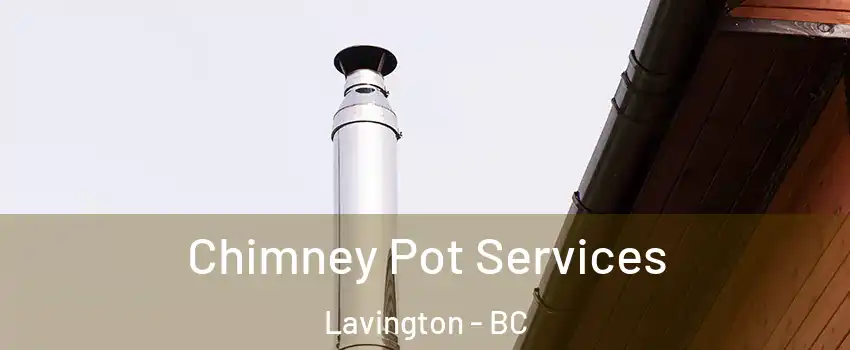  Chimney Pot Services Lavington - BC