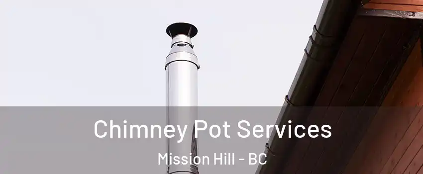  Chimney Pot Services Mission Hill - BC