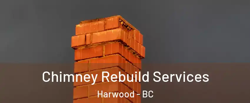  Chimney Rebuild Services Harwood - BC