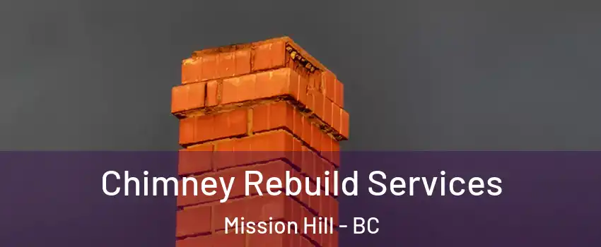  Chimney Rebuild Services Mission Hill - BC