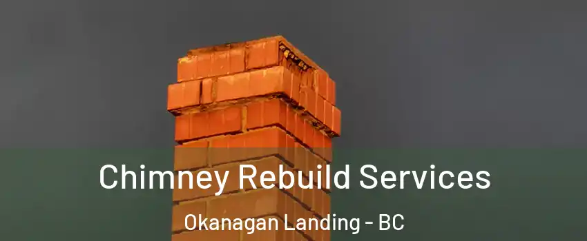  Chimney Rebuild Services Okanagan Landing - BC