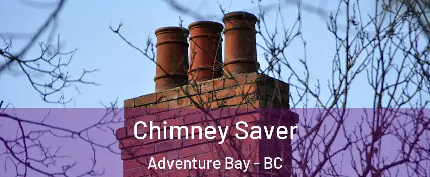  Chimney Saver Adventure Bay - BC