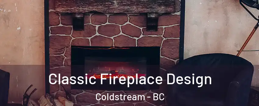  Classic Fireplace Design Coldstream - BC