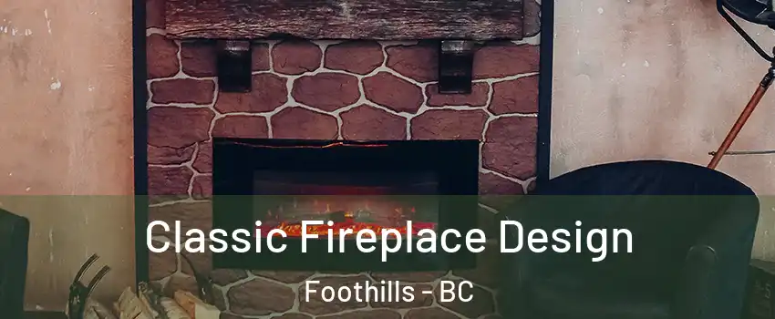  Classic Fireplace Design Foothills - BC