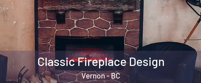  Classic Fireplace Design Vernon - BC