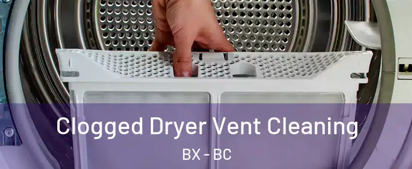  Clogged Dryer Vent Cleaning BX - BC