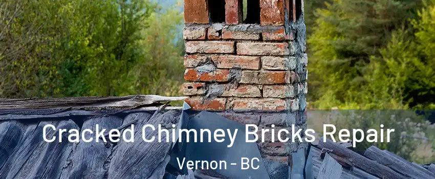  Cracked Chimney Bricks Repair Vernon - BC