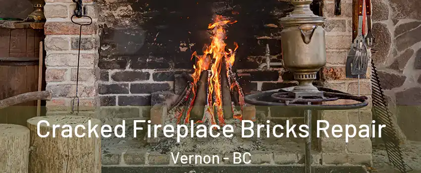  Cracked Fireplace Bricks Repair Vernon - BC