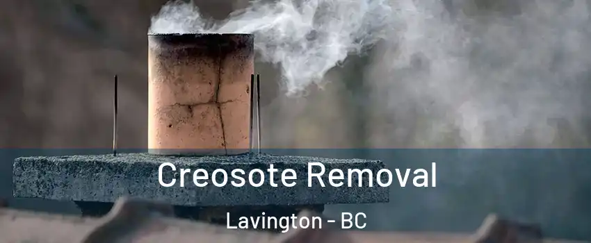  Creosote Removal Lavington - BC