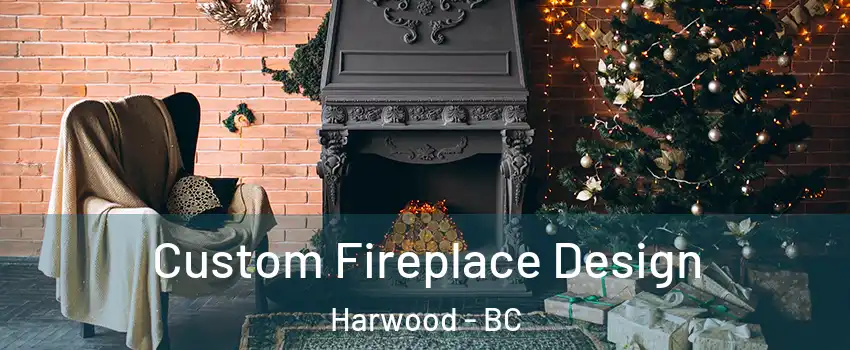  Custom Fireplace Design Harwood - BC