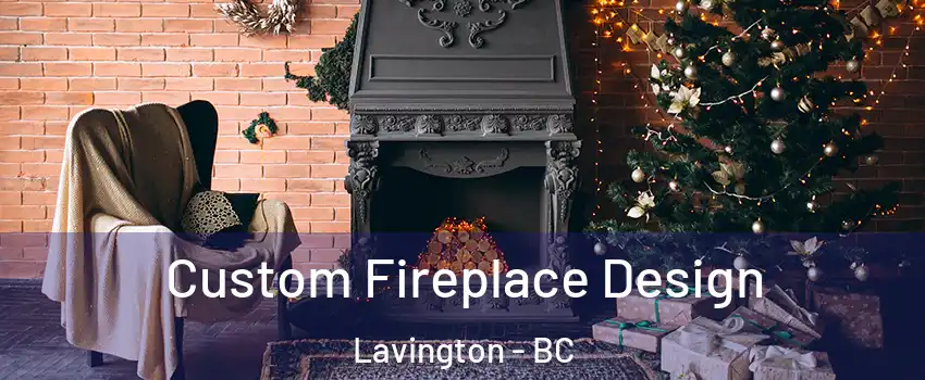  Custom Fireplace Design Lavington - BC