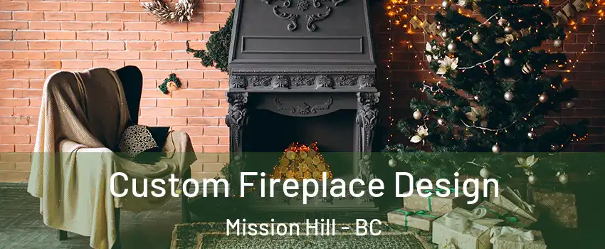  Custom Fireplace Design Mission Hill - BC