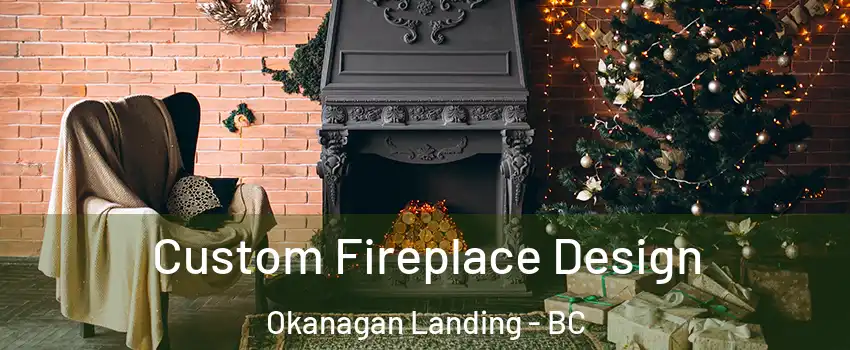  Custom Fireplace Design Okanagan Landing - BC