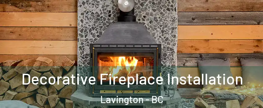  Decorative Fireplace Installation Lavington - BC