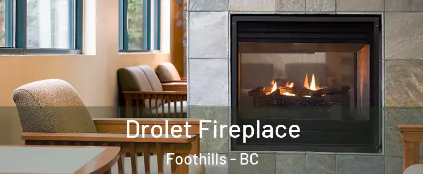 Drolet Fireplace Foothills - BC