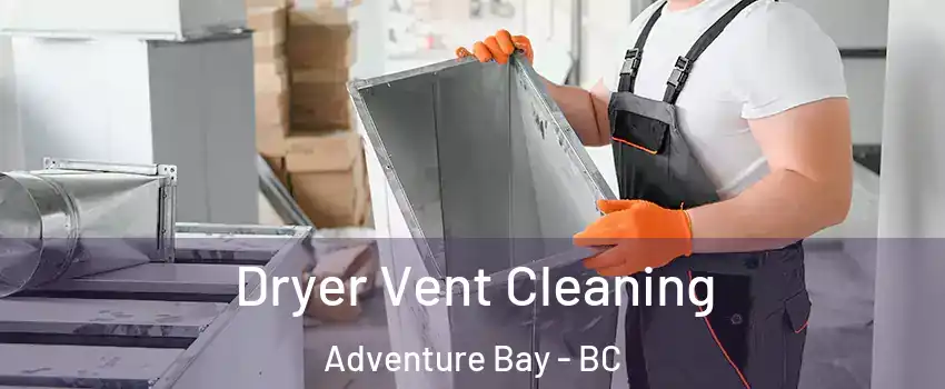  Dryer Vent Cleaning Adventure Bay - BC