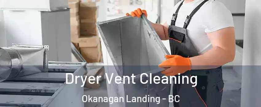  Dryer Vent Cleaning Okanagan Landing - BC