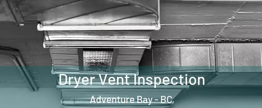  Dryer Vent Inspection Adventure Bay - BC