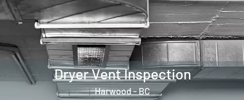  Dryer Vent Inspection Harwood - BC