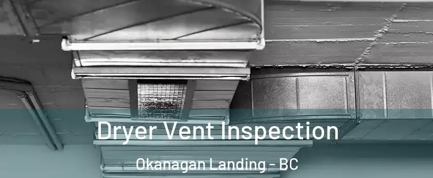  Dryer Vent Inspection Okanagan Landing - BC