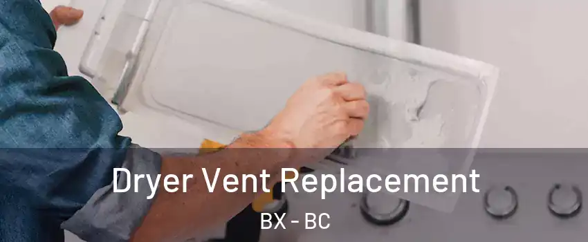  Dryer Vent Replacement BX - BC