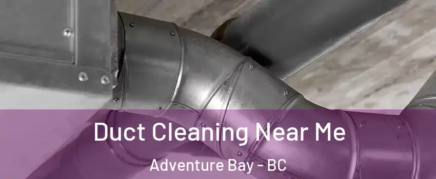  Duct Cleaning Near Me Adventure Bay - BC