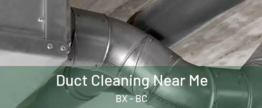  Duct Cleaning Near Me BX - BC