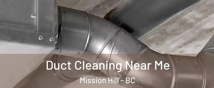  Duct Cleaning Near Me Mission Hill - BC