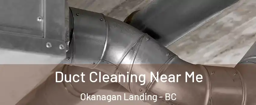  Duct Cleaning Near Me Okanagan Landing - BC