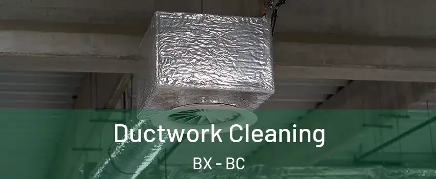  Ductwork Cleaning BX - BC